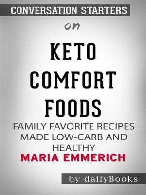 cover image of Keto Comfort Foods--Family Favorite Recipes Made Low-Carb and Healthy by Maria Emmerich | Conversation Starters